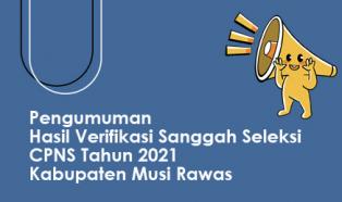 Pengumuman Hasil Verifikasi Sanggahan Pelamar Seleksi CPNS Tahun 2021 Kab. Musi Rawas